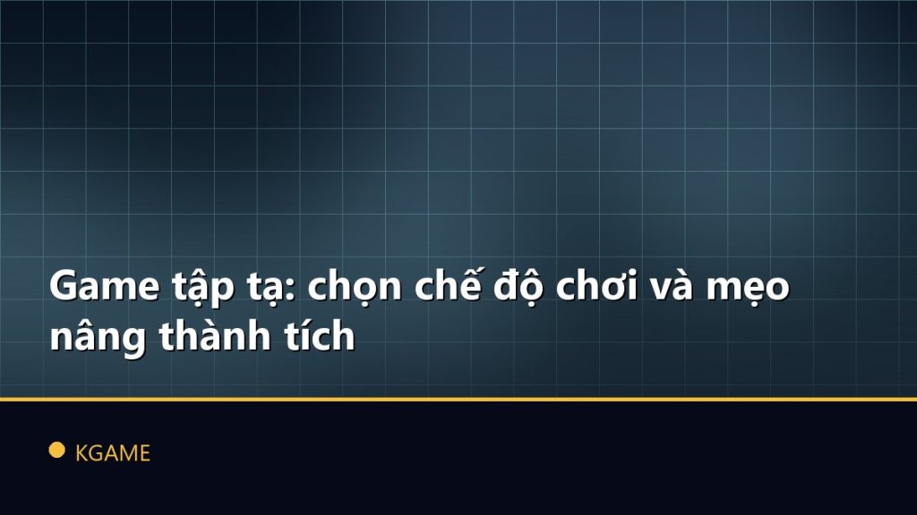 Game tập tạ: chọn chế độ chơi và mẹo nâng thành tích